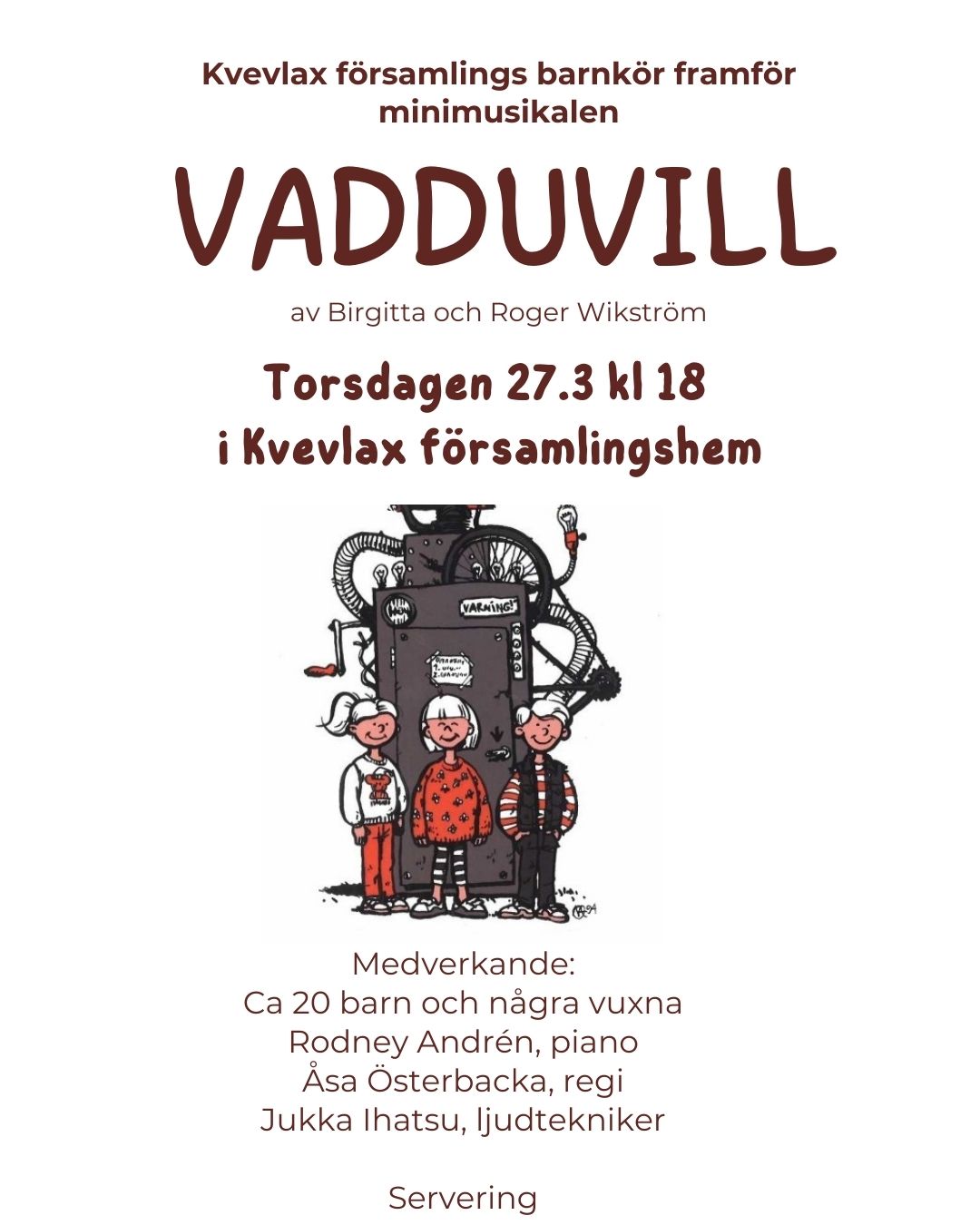 Barnkören framför minimusikalen VADDUVILL 27.3 kl 18 i församlingshemmet.